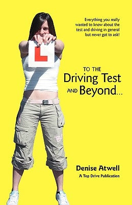 To the Driving Test and Beyond. by Atwell, Denise