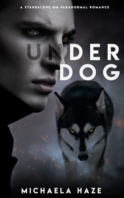 Underdog (A M/M Paranormal Romance) by Haze, Michaela