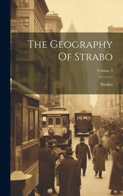 The Geography Of Strabo; Volume 3 by Strabo