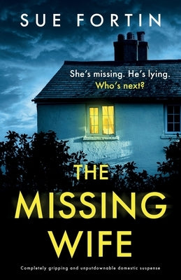 The Missing Wife: Completely gripping and unputdownable domestic suspense by Fortin, Sue