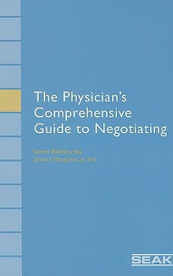 The Physician's Comprehensive Guide to Negotiating by Babitsky, Steven