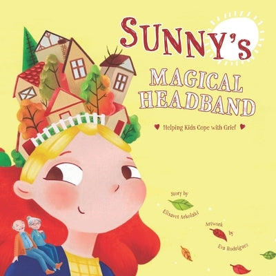 Sunny's Magical Headband: A comforting children's book about loss by Rodriguez, Eva