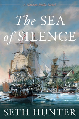 The Sea of Silence: A Nathan Peake Novel by Hunter, Seth