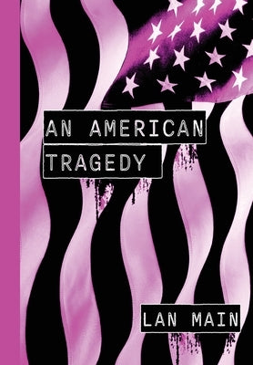 An American Tragedy by Main, Lan