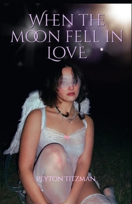 When the moon fell in love by Titzman, Peyton