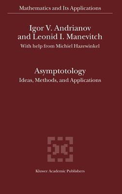 Asymptotology: Ideas, Methods, and Applications by Andrianov, Igor V.