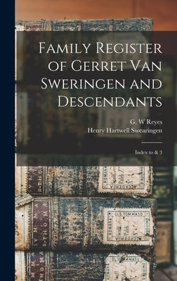 Family Register of Gerret Van Sweringen and Descendants: Index to & 3; Edition 2 by Swearingen, Henry Hartwell