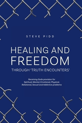Healing and Freedom Through 'Truth Encounters' by Giles, David