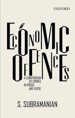 Economic Offences: A Compendium of Crimes in Prose and Verse by Subramanian, S.