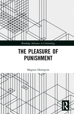 The Pleasure of Punishment by Hörnqvist, Magnus