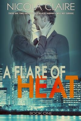 A Flare of Heat (H.E.A.T. Book 1) by Claire, Nicola