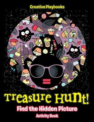 Treasure Hunt! Find the Hidden Picture Activity Book by Creative Playbooks