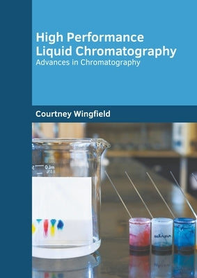 High Performance Liquid Chromatography: Advances in Chromatography by Wingfield, Courtney