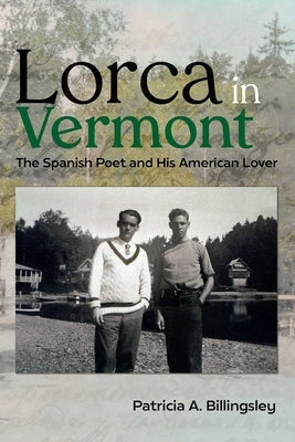Lorca in Vermont: The Spanish Poet and His American Lover by Billingsley, Patricia A.