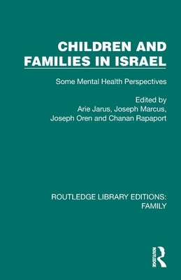 Children and Families in Israel: Some Mental Health Perspectives by Jarus, Arie