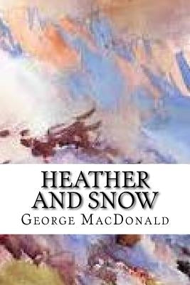 Heather and Snow by MacDonald, George