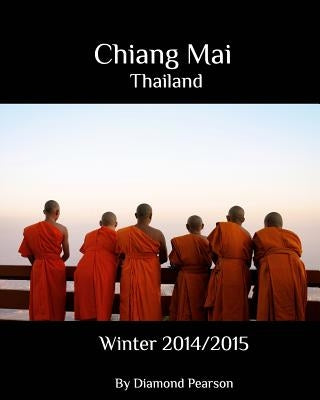 Chiang Mai Thailand: Winter 2014/2015 by Pearson, Diamond