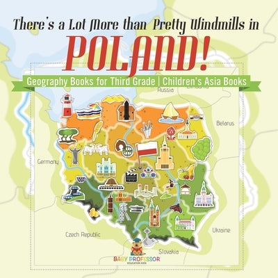 There's a Lot More than Pretty Windmills in Poland! Geography Books for Third Grade Children's Europe Books by Baby Professor