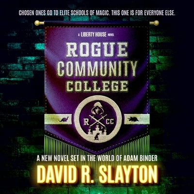 Rogue Community College: A Liberty House Novel by Slayton, David R.