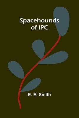 Spacehounds of IPC by E. Smith, E.