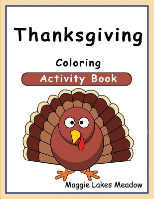 Thanksgiving Coloring Activity Book by Meadow, Maggie Lakes