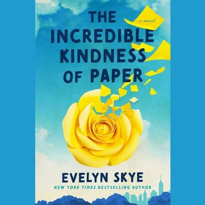 The Incredible Kindness of Paper by Skye, Evelyn