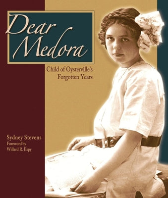 Dear Medora: Child of Oysterville's Forgotten Years by Stevens, Sydney