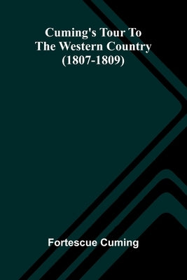 Cuming's tour to the western country (1807-1809) by Cuming, Fortescue