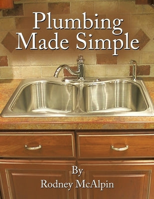 Plumbing Made Simple by McAlpin, Rodney