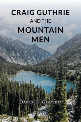 Craig Guthrie and the Mountain Men by Gouveia, David L.