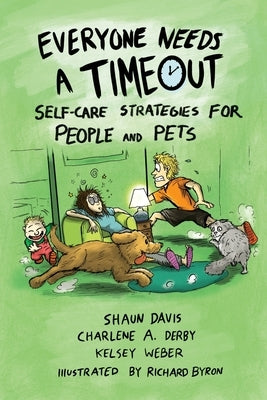 Everyone Needs A Timeout: Self-Care Strategies for People and Pets by Davis, Shaun