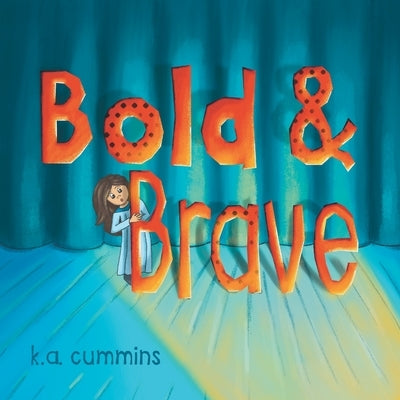 Bold & Brave by Cummins, K. a.