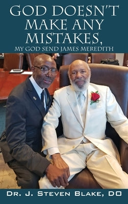 God Doesn't Make Any Mistakes: My God Send - James Meredith by Blake, D. O. J. Steven