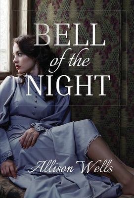 Bell of the Night by Wells, Allison