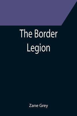 The Border Legion by Grey, Zane
