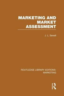 Marketing and Marketing Assessment (RLE Marketing) by Sewell, J. L.
