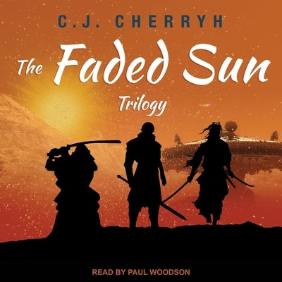 The Faded Sun Trilogy by Cherryh, C. J.