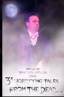 31 Horrifying Tales From The Dead Volume IV by Stoller, Drac Von