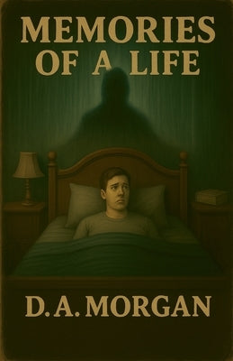 Memories of a Life by Morgan, D. A.
