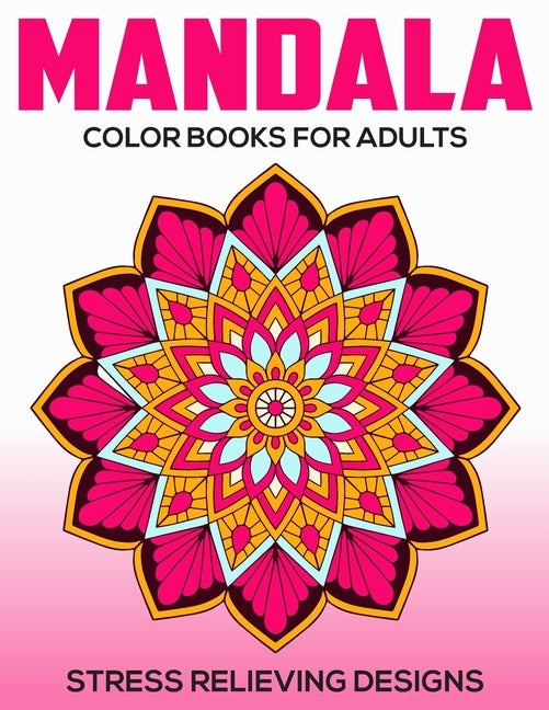 Mandala Color Books For Adults: Stress Relieving Designs: Relaxation Mandala Designs by A. Dunlap, Eileen