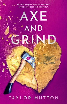 Axe and Grind by Hutton, Taylor