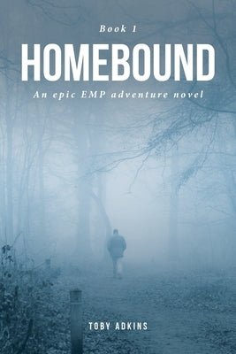 HOMEbound: Book 1 by Adkins, Toby