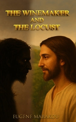 The Winemaker and the Locust by Marakou, Eugene