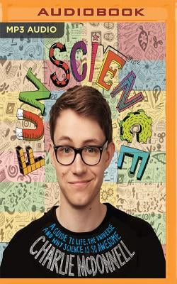 Fun Science: A Guide to Life, the Universe and Why Science Is So Awesome by McDonnell, Charlie