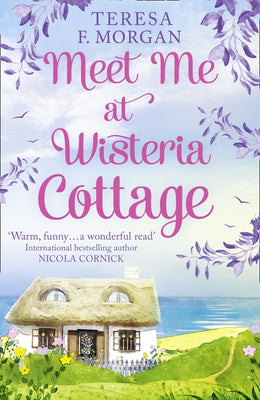 Meet Me at Wisteria Cottage by Morgan, Teresa F.