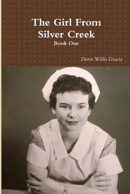 The Girl From Silver Creek Book One by Gracia, Doris Willis