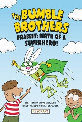 Frabbit: Birth of a Superhero! (the Bumble Brothers, Book #3) by Metzger, Steve