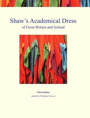 Shaw's Academical Dress of Great Britain and Ireland by Groves, Nicholas