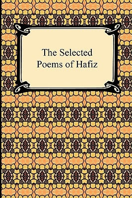 The Selected Poems of Hafiz by Hafiz