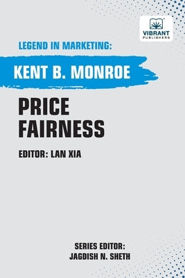 Price Fairness by Monroe, Kent B.